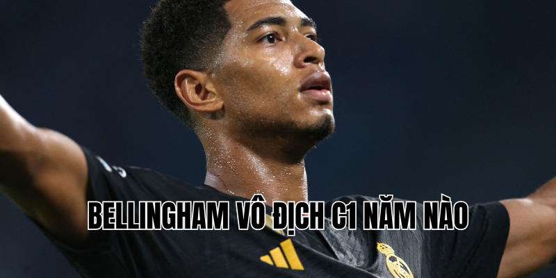 bellingham vô địch c1 năm nào