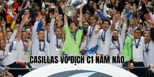 casillas vô địch c1 năm nào