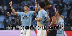 celta vigo có vô địch la liga không
