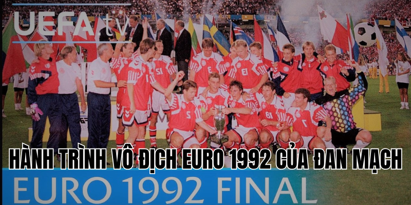 hành trình vô địch euro 1992 của đan mạch