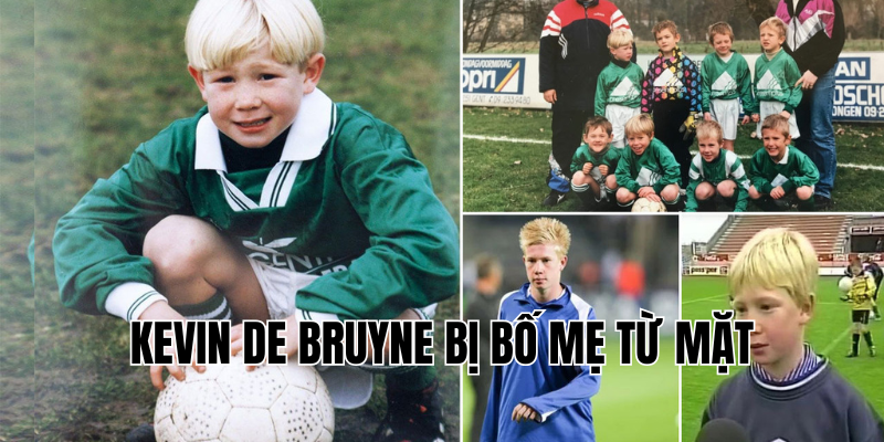 kevin de bruyne bị bố mẹ từ mặt