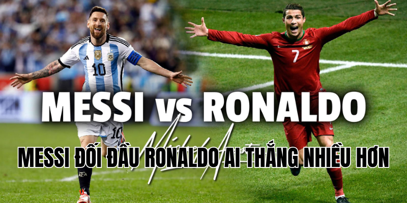 messi đối đầu ronaldo ai thắng nhiều hơn
