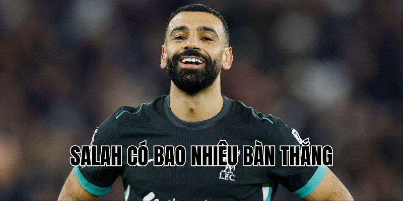 salah có bao nhiêu bàn thắng