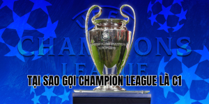 tại sao gọi champion league là c1