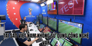 tại sao việt nam không sử dụng công nghệ var