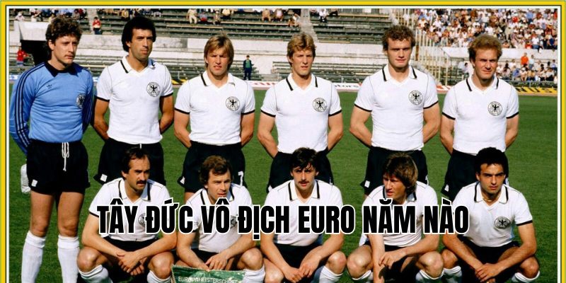 tây đức vô địch euro năm nào