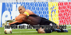 thủ môn xuất sắc nhất world cup 2002